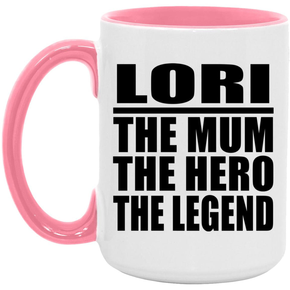 Lori The Mum The Hero The Legend - 15oz Accent Mug Pink