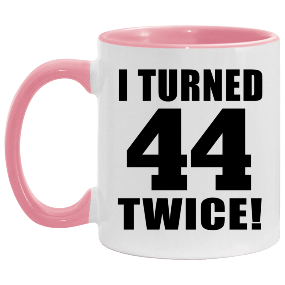 88th Birthday I Turned 44 Twice - 11oz Accent Mug Pink