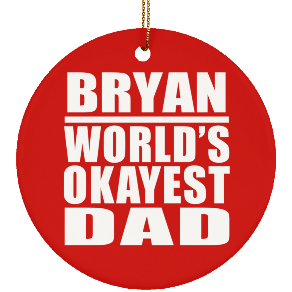 Bryan World's Okayest Dad - Circle Ornament
