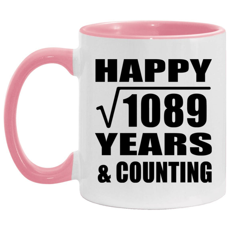 Happy 33rd Anniversary Square Root of 1089 Years & Counting - 11oz Accent Mug Pink