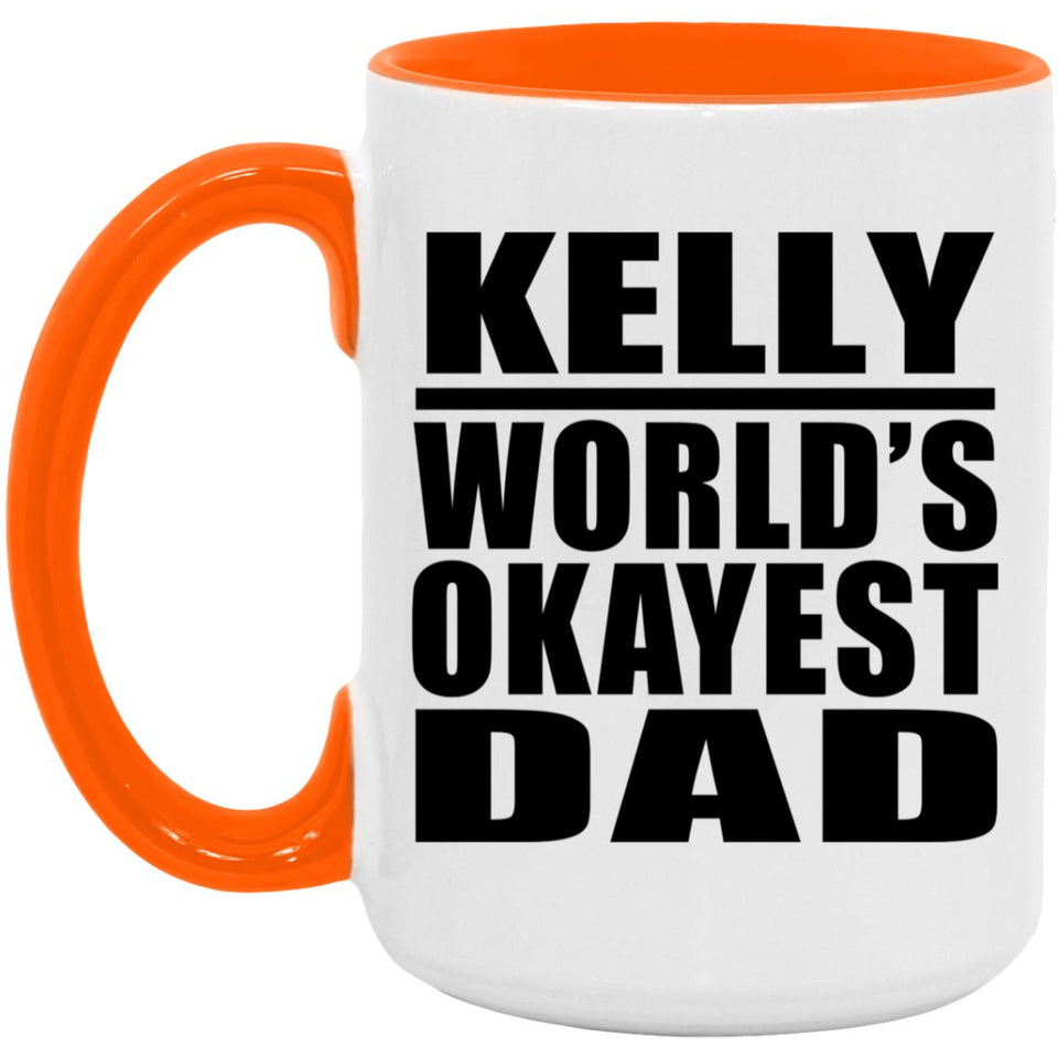 Kelly World's Okayest Dad - 15oz Accent Mug Orange