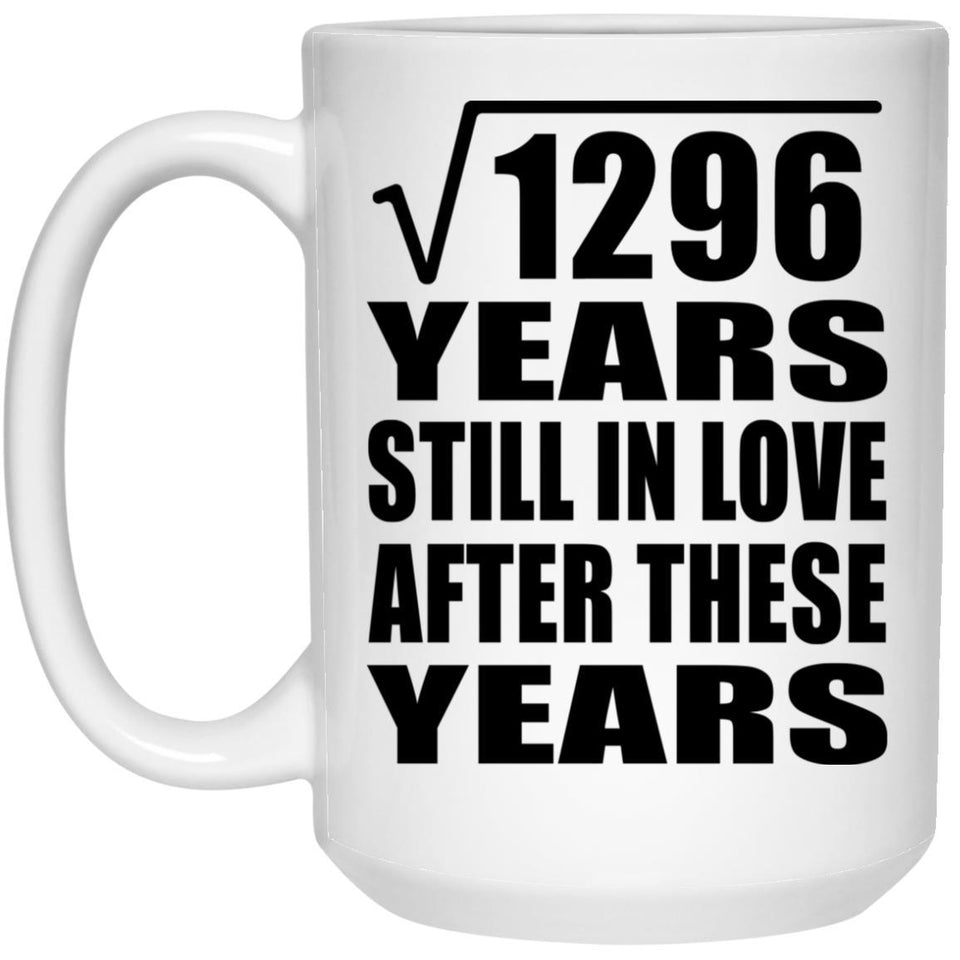 36th Anniversary Square Root of 1296 Years Still In Love - 15oz Coffee Mug