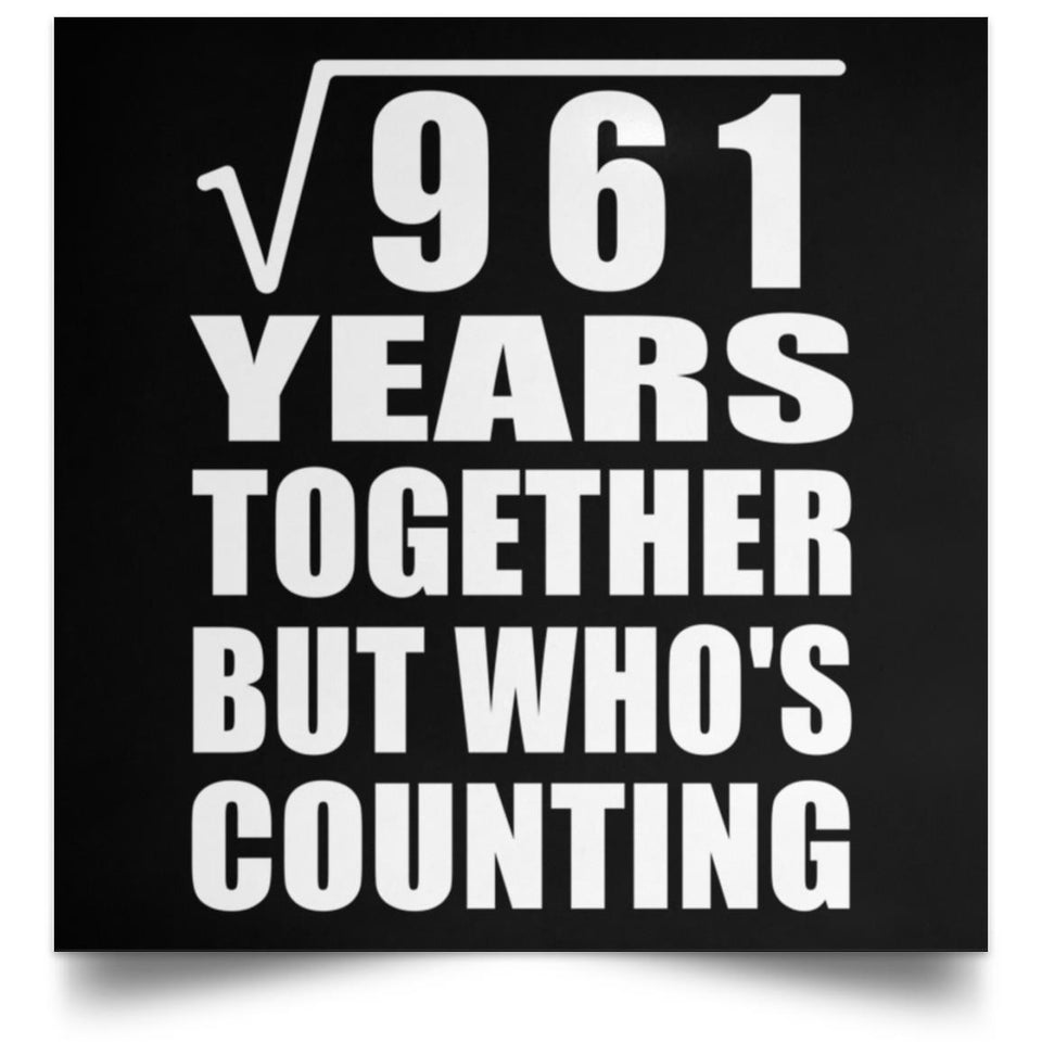 31st Anniversary Square Root of 961 Years Who's Counting - Poster Square