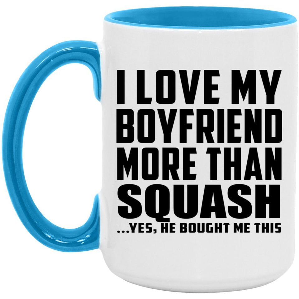I Love My Boyfriend More Than Squash - 15oz Accent Mug Blue