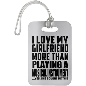 I Love My Girlfriend More Than Playing A Musical Instrument - Luggage Bag Tag