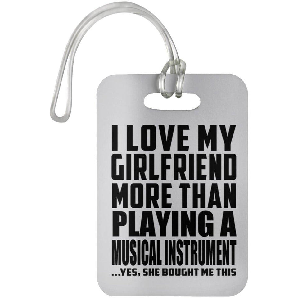I Love My Girlfriend More Than Playing A Musical Instrument - Luggage Bag Tag