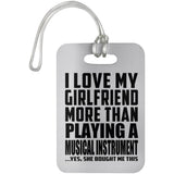 I Love My Girlfriend More Than Playing A Musical Instrument - Luggage Bag Tag
