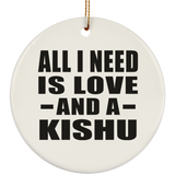 All I Need Is Love And A Kishu - Circle Ornament