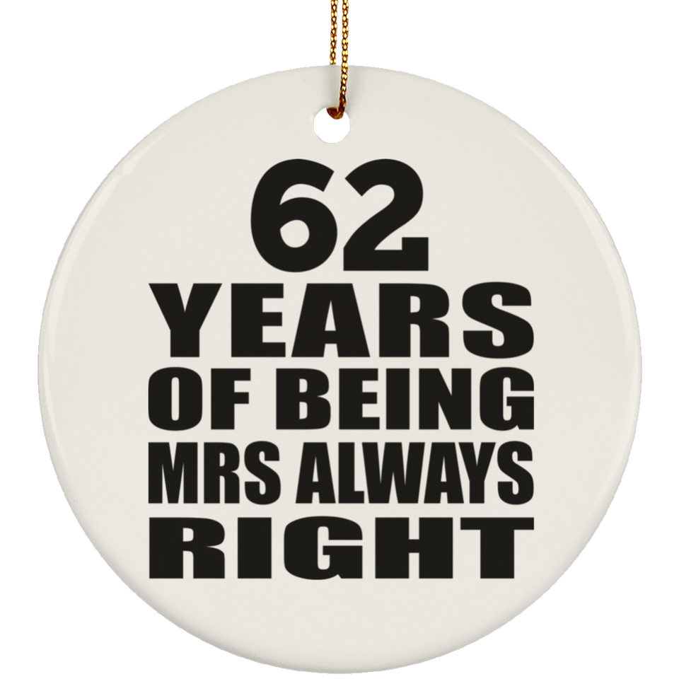 62nd Anniversary 62 Years of Being Mrs Always Right - Circle Ornament