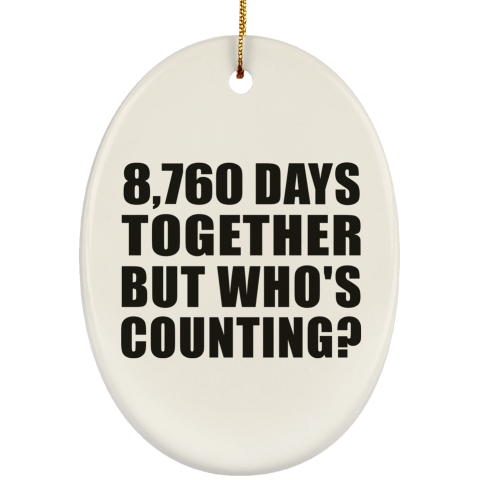 24th Anniversary 8,760 Days Together But Who's Counting - Oval Ornament