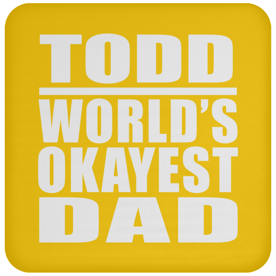 Todd World's Okayest Dad - Drink Coaster