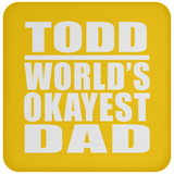 Todd World's Okayest Dad - Drink Coaster
