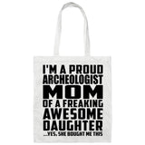 Proud Archeologist Mom Of Awesome Daughter - Tote Bag White