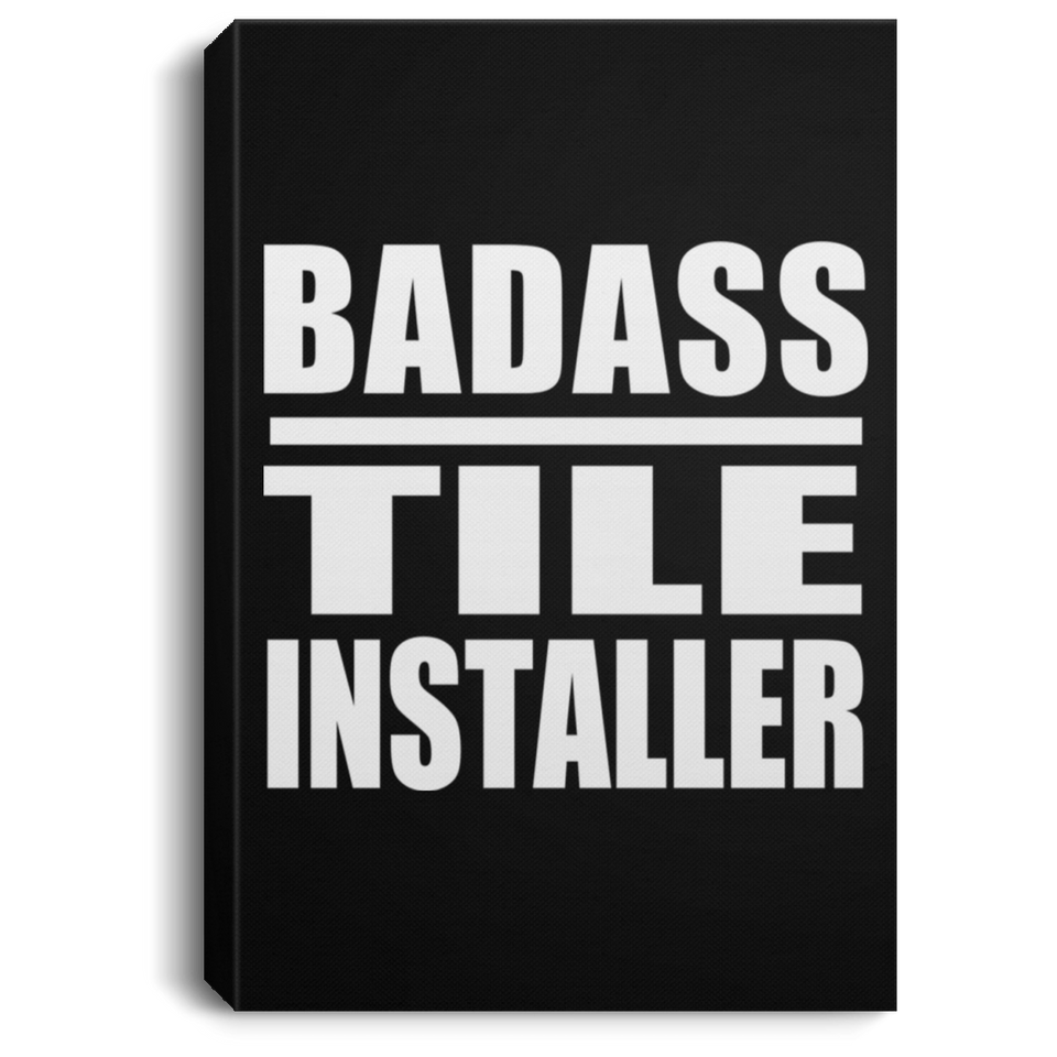 Badass Tile Installer - Canvas Portrait