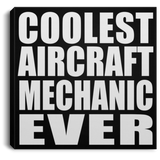 Coolest Aircraft Mechanic Ever - Canvas Square