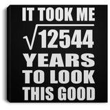 112th Birthday Took Square Root of 12544 Years To Look Good - Canvas Square
