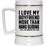 I Love My Boyfriend More Than Hang Gliding - Beer Stein