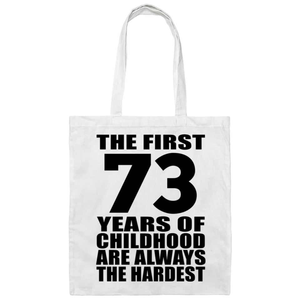 73rd Birthday First 73 Years of Childhood Are The Hardest - Tote Bag White