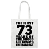 73rd Birthday First 73 Years of Childhood Are The Hardest - Tote Bag White