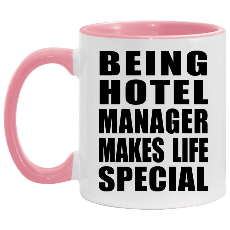 Being Hotel Manager Makes Life Special - 11oz Accent Mug Pink