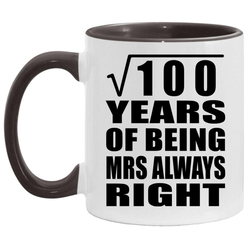 10th Anniversary Square Root of 100 Years Mrs Always Right - 11oz Accent Mug Black