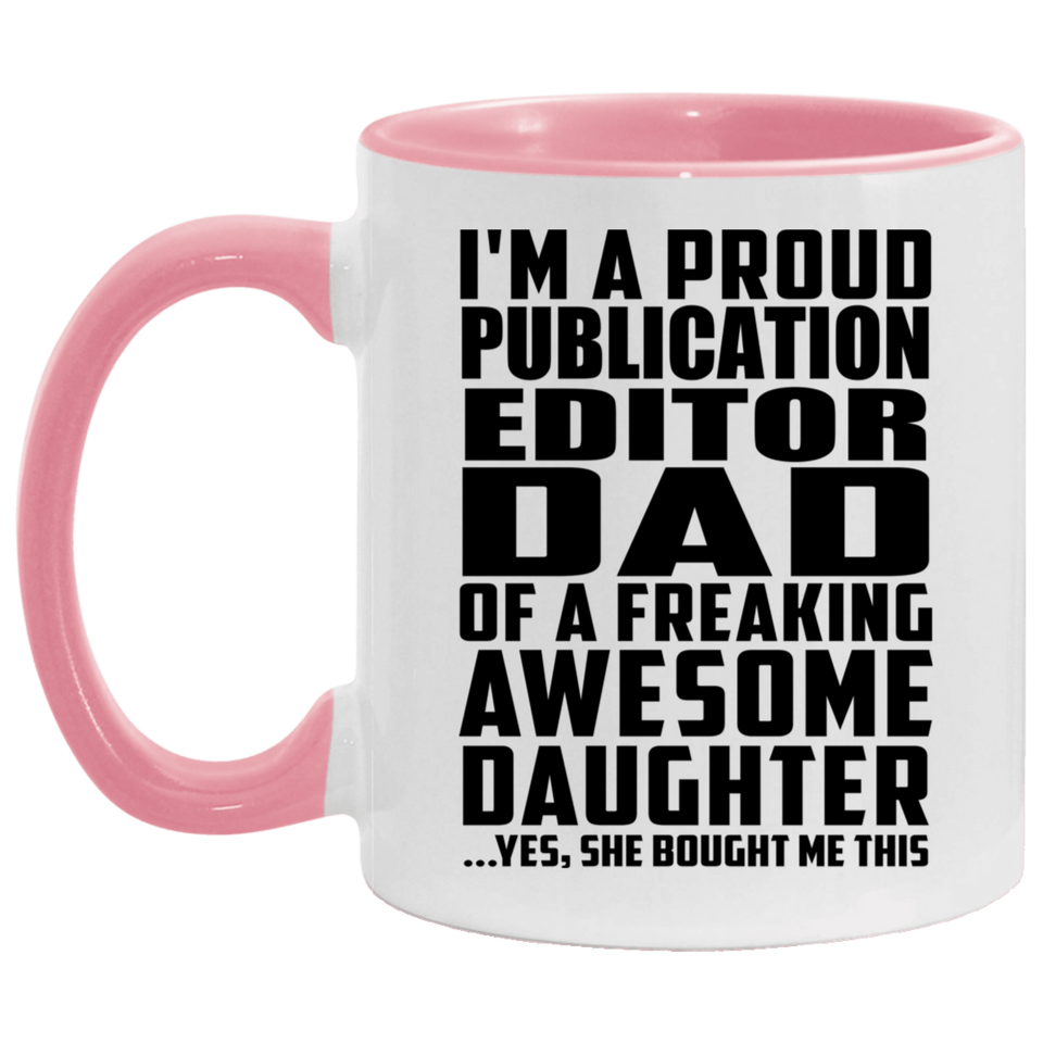 Proud Publication Editor Dad Of Awesome Daughter - 11oz Accent Mug Pink