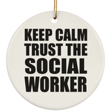 Keep Calm and Trust The Social Worker - Circle Ornament