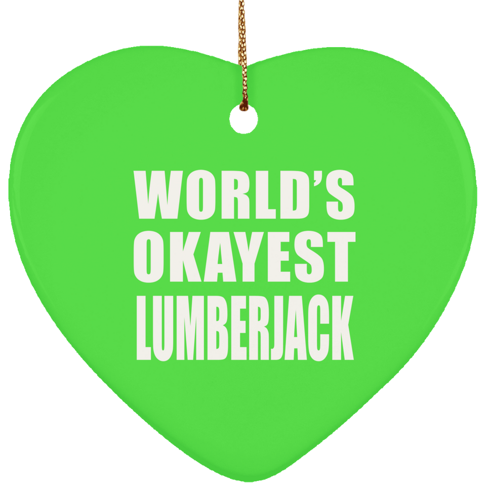 World's Okayest Lumberjack - Heart Ornament