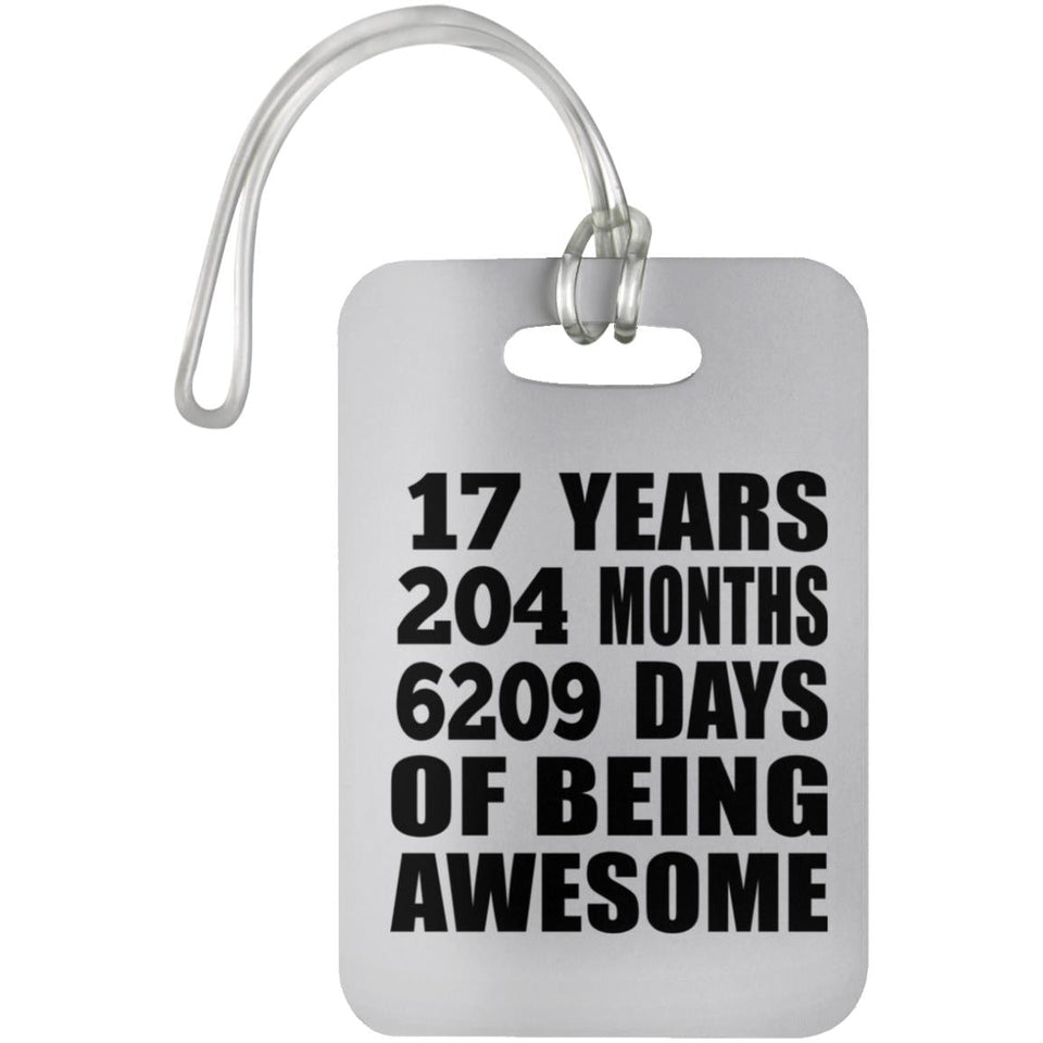 17th Birthday 17 Years 204 Months 6209 Days Of Awesome - Luggage Bag Tag