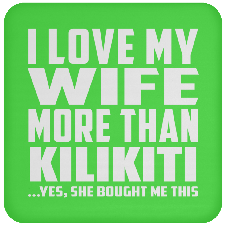 I Love My Wife More Than Kilikiti - Drink Coaster
