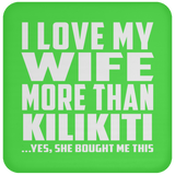 I Love My Wife More Than Kilikiti - Drink Coaster