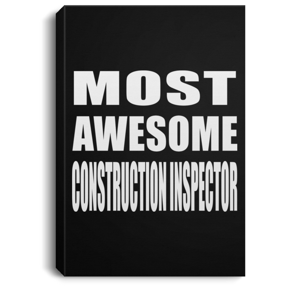 Most Awesome Construction Inspector - Canvas Portrait