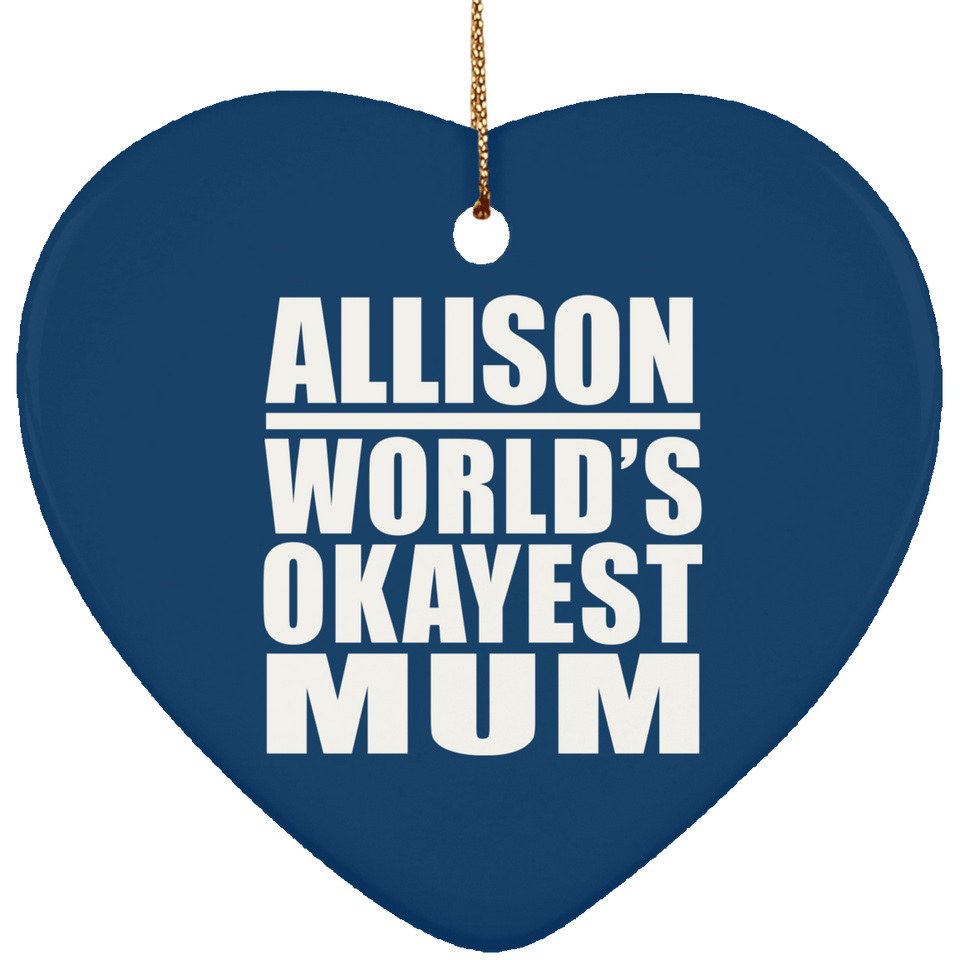Allison World's Okayest Mum - Heart Ornament