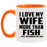 I Love My Wife More Than Fish - 11oz Accent Mug Orange