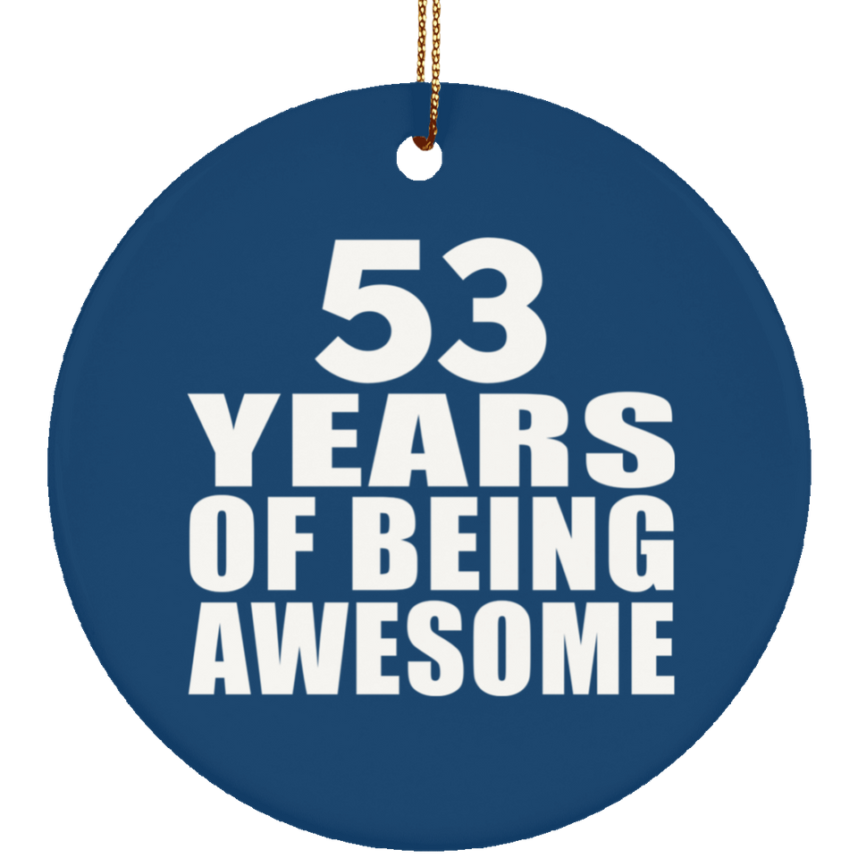 53rd Birthday 53 Years Of Being Awesome - Circle Ornament