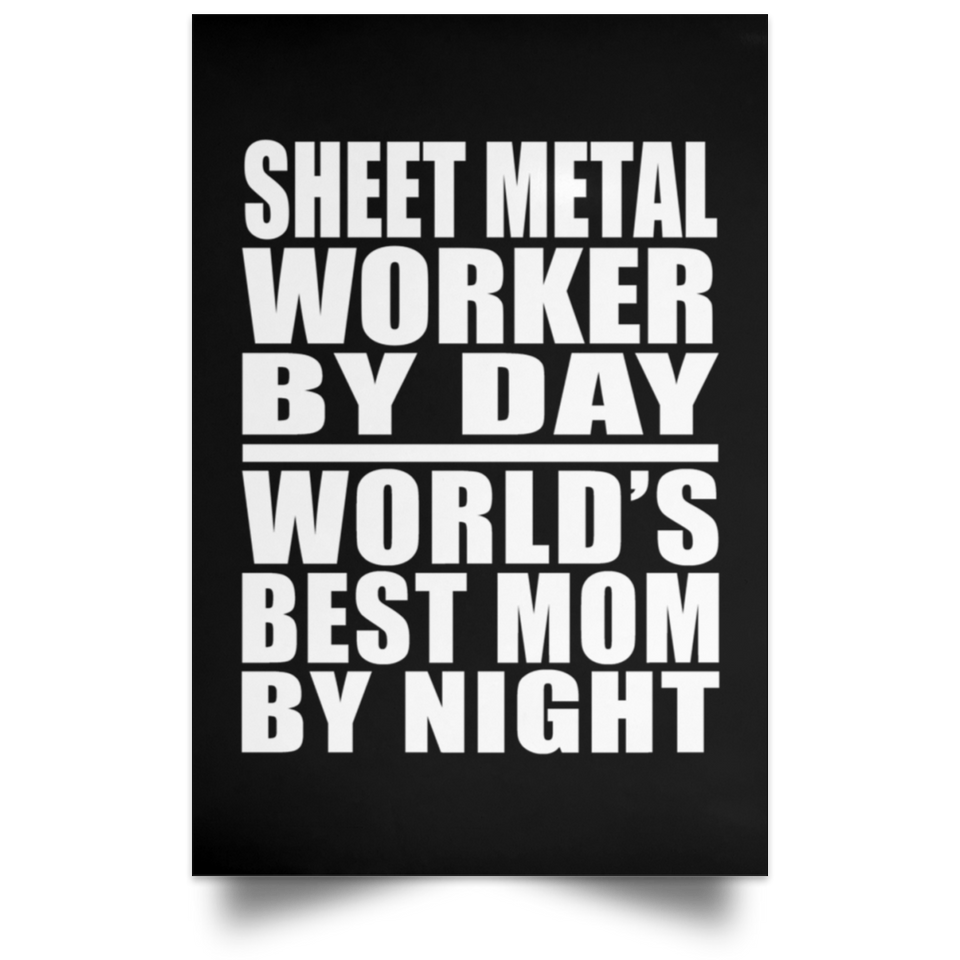 Sheet Metal Worker By Day World's Best Mom By Night - Poster Portrait