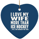 I Love My Wife More Than Ice Hockey - Heart Ornament