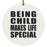 Being Child Makes Life Special - Circle Ornament