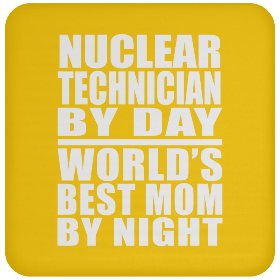 Nuclear Technician By Day World's Best Mom By Night - Drink Coaster
