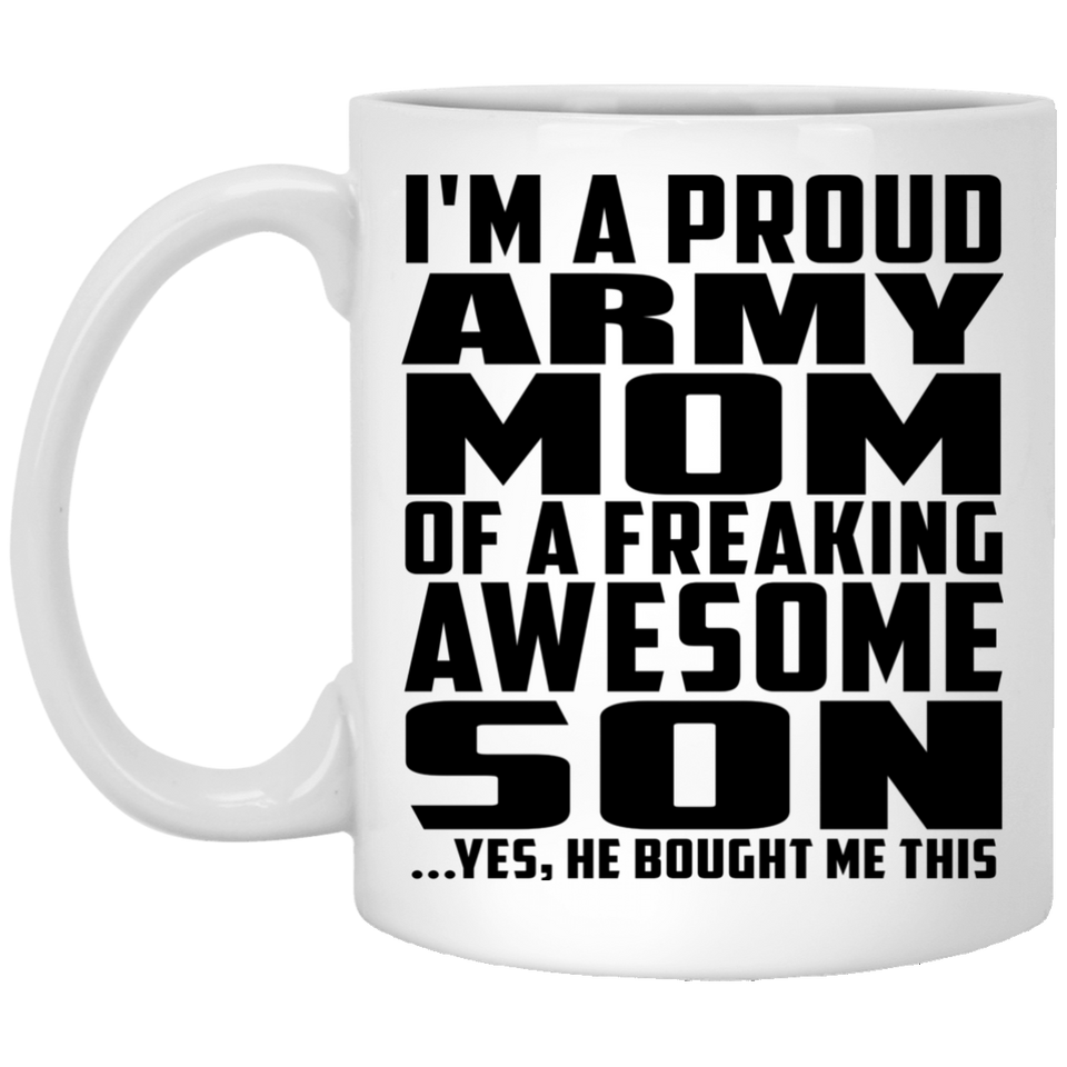 Proud Army Mom Of Awesome Son - 11 Oz Coffee Mug