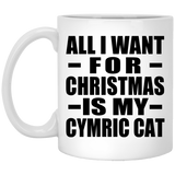 All I Want For Christmas Is My Cymric Cat - 11 Oz Coffee Mug
