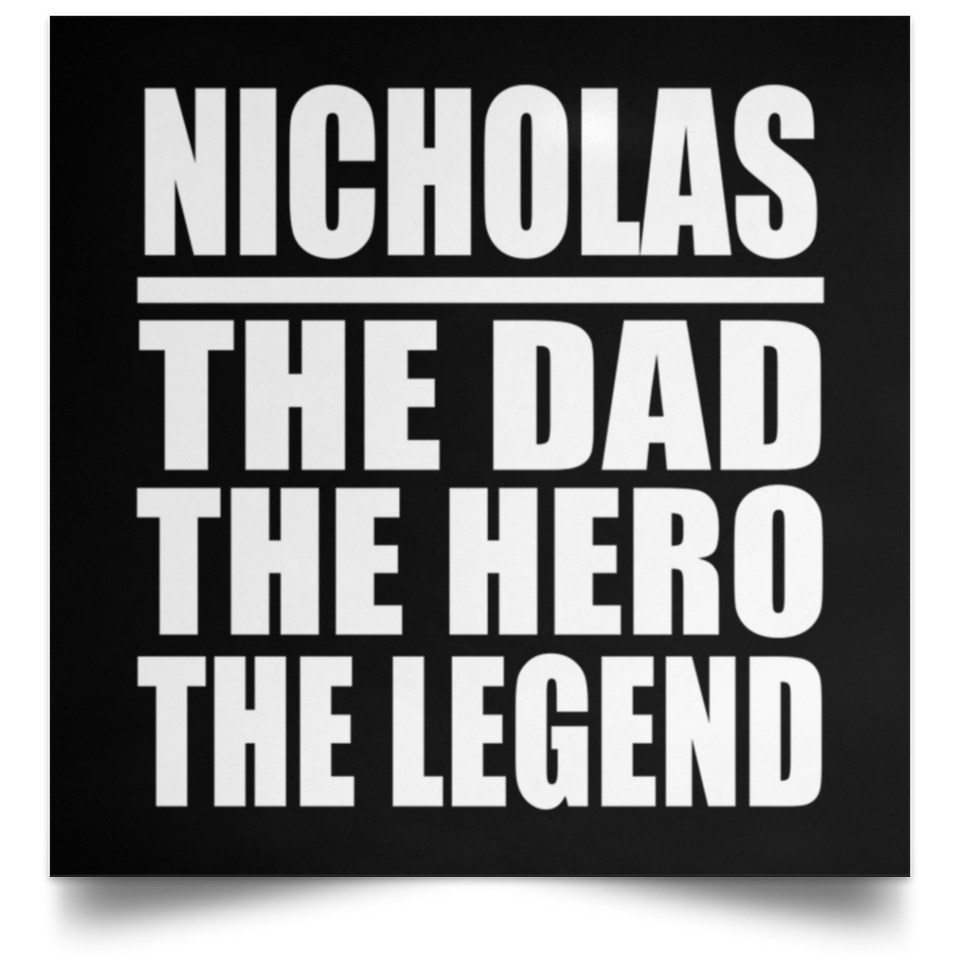 Nicholas The Dad The Hero The Legend - Poster Square