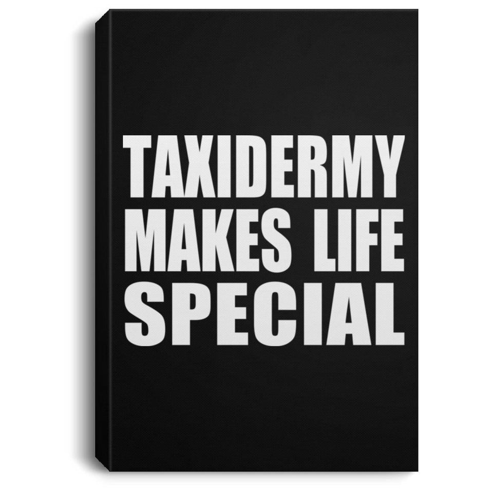 Taxidermy Makes Life Special - Canvas Portrait