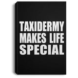Taxidermy Makes Life Special - Canvas Portrait