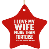 I Love My Wife More Than Tortoise - Star Ornament