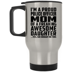 Proud Police Officer Mom Of Awesome Daughter - Silver Travel Mug