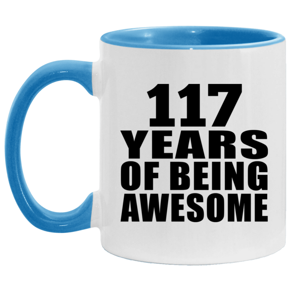 117th Birthday 117 Years Of Being Awesome - 11oz Accent Mug Blue