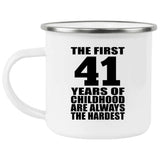 41st Birthday First 41 Years of Childhood Are The Hardest - 12oz Camping Mug