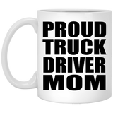 Proud Truck Driver Mom - 11oz Coffee Mug