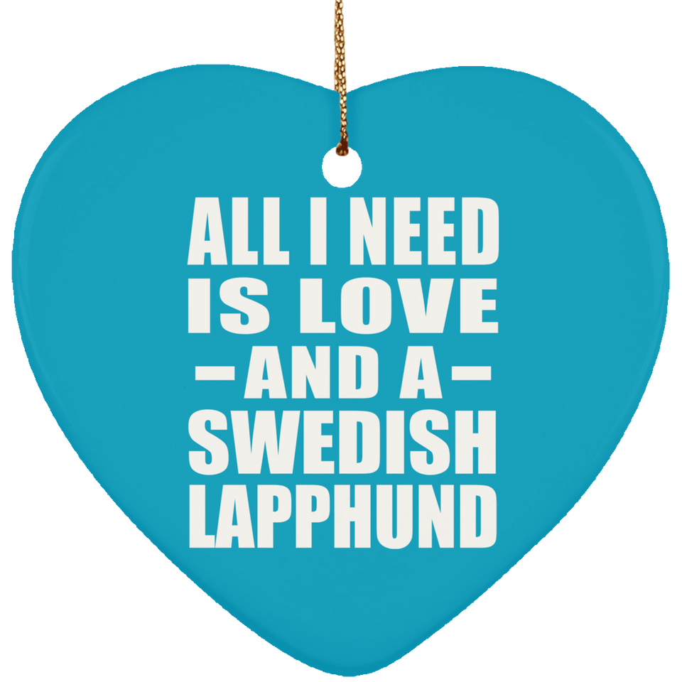 All I Need Is Love And A Swedish Lapphund - Heart Ornament